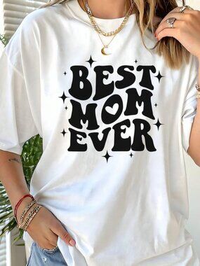 Best Mom Ever T-Shirt, Mother's Day Tee